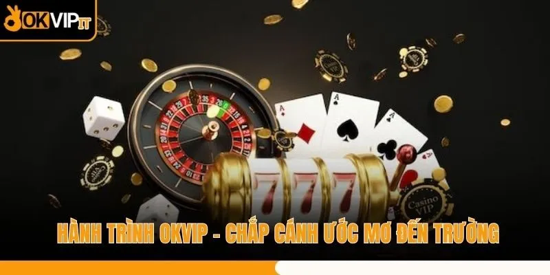 Hành Trình OKVIP - Chắp Cánh Ước Mơ Đến Trường